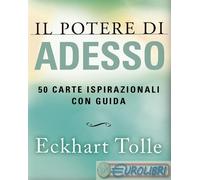 IL POTERE DI ADESSO. 50 CARTE ISPIRAZIONALI. - TOLLE ECKHART - My Life