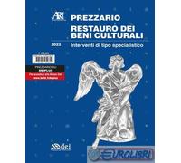 9791255050810 A.V. Prezzario restauro dei beni culturali 2023. Interventi di tip