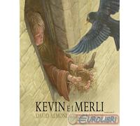 9791255070498 David Almond Kevin e i merli. Ediz. a colori AURORA BOREALE