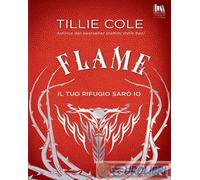 9791255170594 Tillie Cole Flame. Il tuo rifugio sarò io Always Publishing