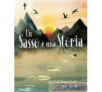 UN SASSO E' UNA STORIA. EDIZ. A COLORI - BARNARD BOOTH LESLIE - LAPIS