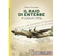 Libri Simon Dunstan - Il Raid Di Entebbe. Luglio 1976