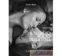 9791255231905 Carlo Rizzi Il segreto volto della luna Pathos Edizioni