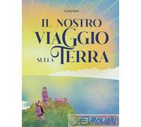 9791255330080 BOTTA NOSTRO VIAGGIO SULLA TERRA CASTORO EDITR.