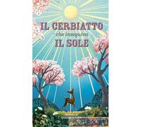 9791255330721 LIEN CERBIATTO CHE INSEGUIVA IL SOLE CASTORO EDITR.