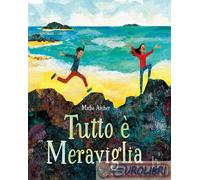 9791255332442 Micha Archer Tutto è meraviglia Il Castoro