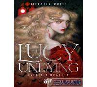 9791255332824 Kiersten White Lucy Undying. Caccia a Dracula Il Castoro