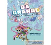 9791255333432 Andrea Fontana Da grande. L’ultimo anno delle medie Il Castoro