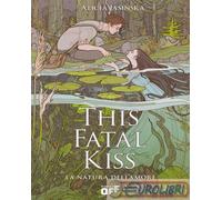 9791255333531 Alicia Jasinska This fatal kiss. La natura dell'amore Il Castoro