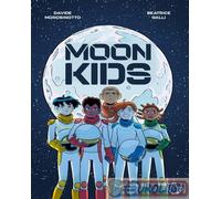 9791255333869 Davide Morosinotto Moon kids. Ediz. italiana Il Castoro