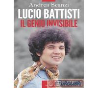 9791255430223 Andrea Scanzi Lucio Battisti. Il genio invisibile PaperFIRST