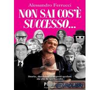 9791255430674 Alessandro Ferrucci Non sai cos'è successo... Storie, aneddoti e s