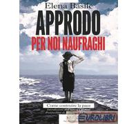 9791255430759 Elena Basile Approdo per noi naufraghi. Come costruire la pace Pap