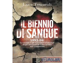9791255430834 Luca Tescaroli Il biennio di sangue. 1993-94. Le menti e gli esecu