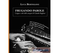 9791255440277 Luca Bertoloni Frugando parole. Lingua e stile delle canzoni di Cl