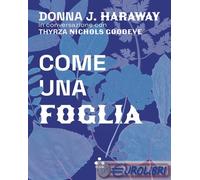 COME UNA FOGLIA - HARAWAY DONNA J. - Tlön