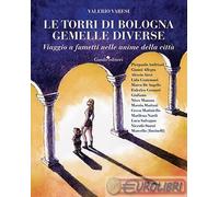 9791255631965 Valerio Varesi Le torri di Bologna gemelle diverse. Viaggio a fume