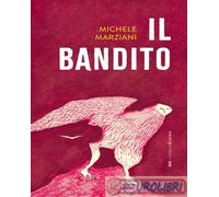 9791255670742 Michele Marziani Il bandito Bottega Errante Edizioni