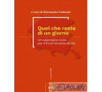 9791255670766 A.A.V.V. Quel che resta di un giorno. Un calendario civile per il