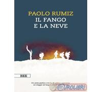 9791255671107 Paolo Rumiz Il fango e la neve. Viaggio nei luoghi della Grande Gu