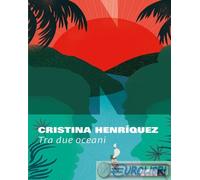 9791255750284 Cristina Henríquez Tra due oceani NN Editore