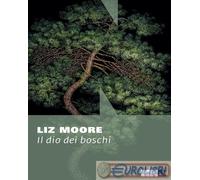 IL DIO DEI BOSCHI - MOORE LIZ - NN EDITORE