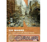 9791255751281 Liz Moore Le canzoni di New York Ada Arduini