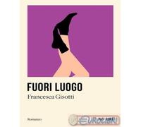 9791255791409 Francesca Gisotti Fuori luogo Affiori