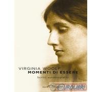 Momenti di essere. Scritti autobiografici - Woolf Virginia