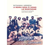 9791255821014 Ritanna Armeni A Roma non ci sono le montagne. Il romanzo di via R