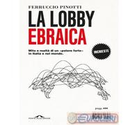 9791255821823 Ferruccio Pinotti La lobby ebraica. Mito e realtà di un «potere fo