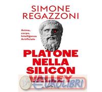 9791255822905 Simone Regazzoni Platone nella Silicon Valley. Anima, corpo, intel