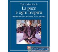 La pace è ogni respiro. Semplici esercizi per le nostre vite stressate