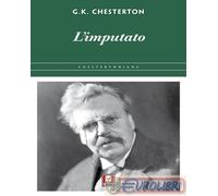 9791255842569 Gilbert Keith Chesterton L'imputato. In difesa di ci che c' di b