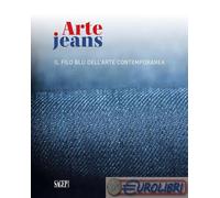 9791255900177 FRANCESCA CENTURIONE-SCOTTO BOSCHIERI ARTE JEANS. IL FILO BLU DELL