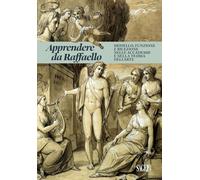 9791255900375 Apprendere da Raffaello. Modello, funzione e ricez...ia dell'arte.