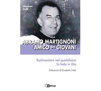 Abramo Martignoni l’amico dei giovani. Testimoniare nel quotidiano la fede in Dio
