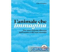 9791255970057 Fabio D'Andrea L'animale che immagina. Per una visione diversa del