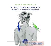 9791255992400 Elena Vignudelli E tu, cosa faresti? Profili di donne in ascolto b