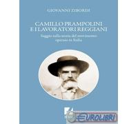 9791256060160 Giovanni Zibordi Camillo Prampolini e i lavoratori reggiani. Saggi