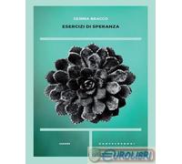 9791256141777 Gemma Bracco Esercizi di speranza Castelvecchi