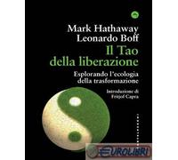 9791256142729 Mark Hathaway Il tao della liberazione. Esplorando l'ecologia dell