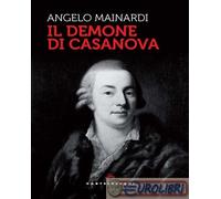 9791256145225 Angelo Mainardi Il demone di Casanova Castelvecchi