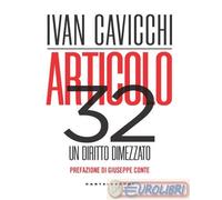 9791256145744 Ivan Cavicchi Articolo 32. Un diritto dimezzato Castelvecchi