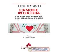 9791256145898 Donatella Stasio L'amore in gabbia. La ricerca della libertà di un