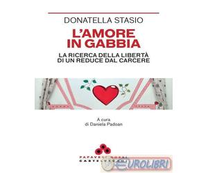9791256145898 Donatella Stasio L'amore in gabbia. La ricerca della libertà di un