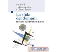 9791256146413 A.A.V.V. La sfida del domani. Filosofia e generazioni future Caste
