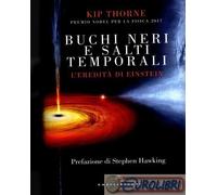9791256146666 Kip Thorne Buchi neri e salti temporali. L'eredità di Einstein Cas