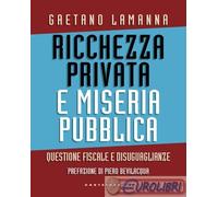9791256146765 Gaetano Lamanna Ricchezza privata e miseria pubblica. Questione fi