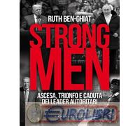 9791256147151 Ruth Ben-Ghiat Strongmen. Ascesa, trionfo e caduta dei leader auto